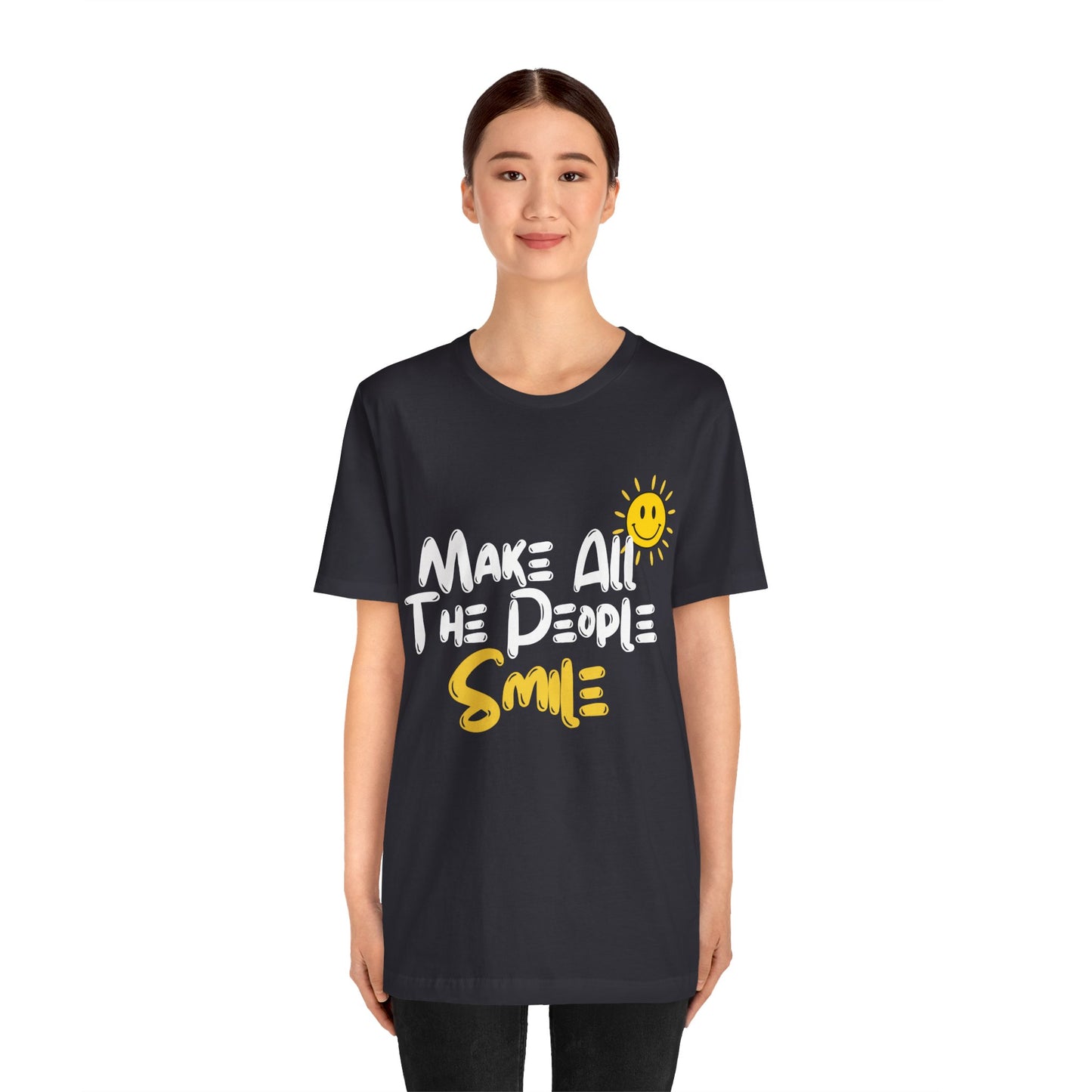 Make All the People Smile - Unisex Jersey Short Sleeve Tee