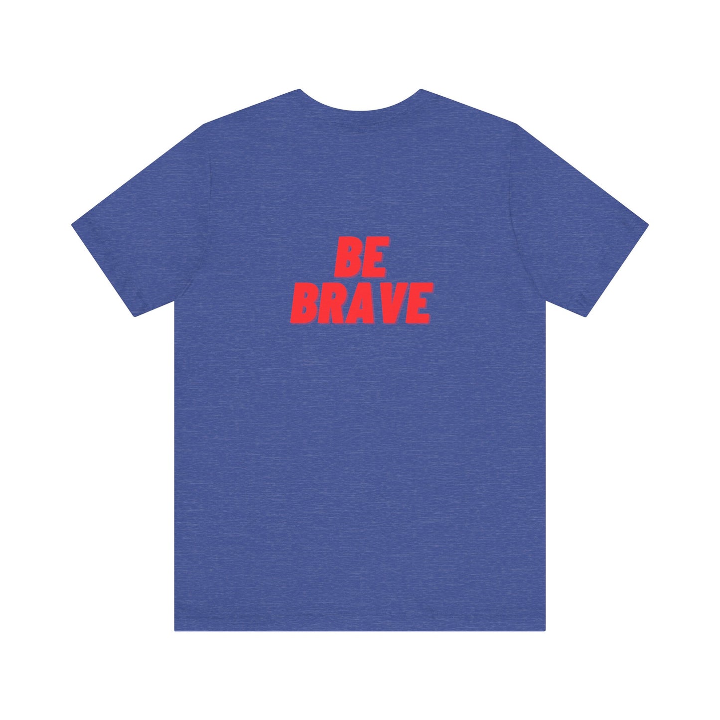 Be Brave - Unisex Jersey Short Sleeve Tee