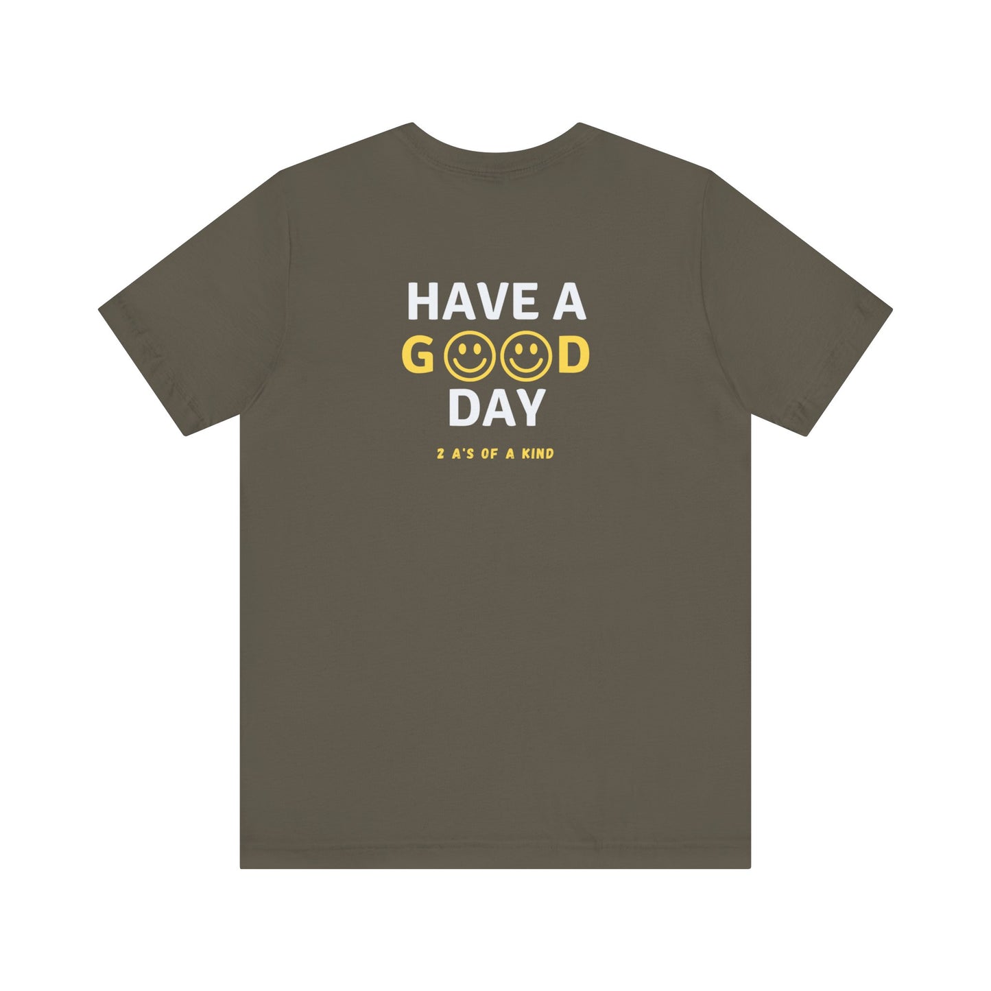 Have A Good Day - Unisex Jersey Short Sleeve Tee