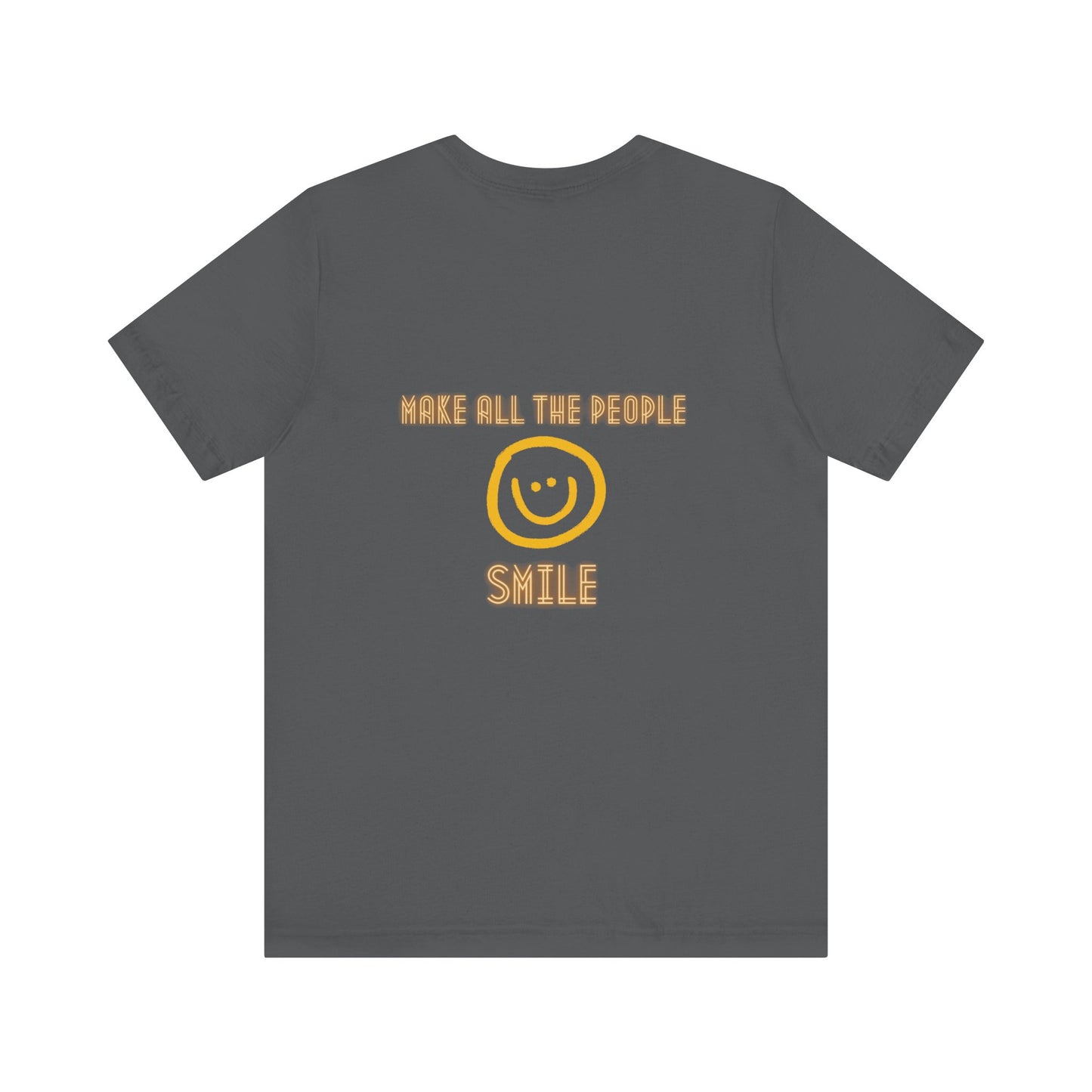 Make All The People Smile - Unisex Jersey Short Sleeve Tee