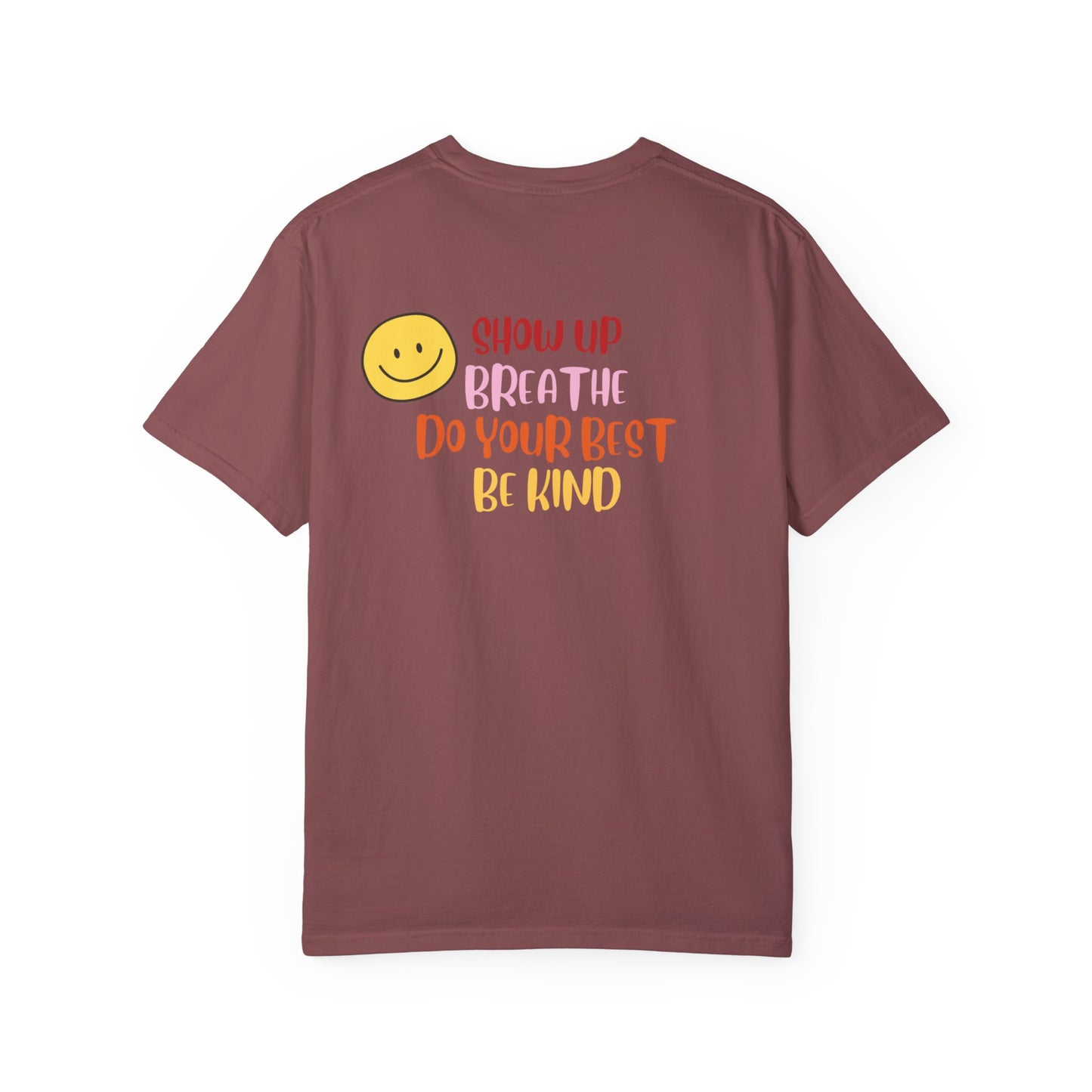 Show Up- Unisex Garment-Dyed T-shirt