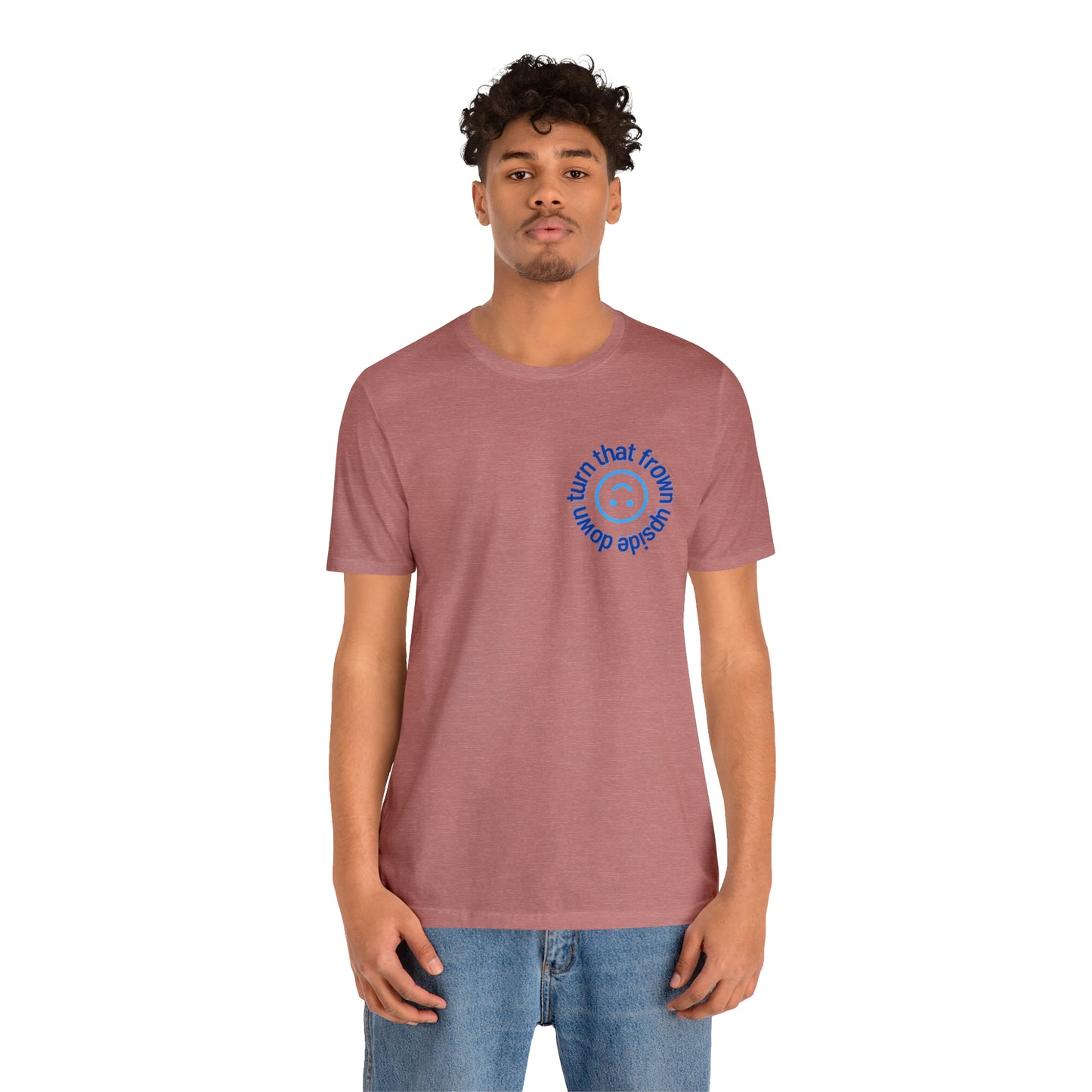 Turn That Frown Upside Down - Unisex Jersey Short Sleeve Tee
