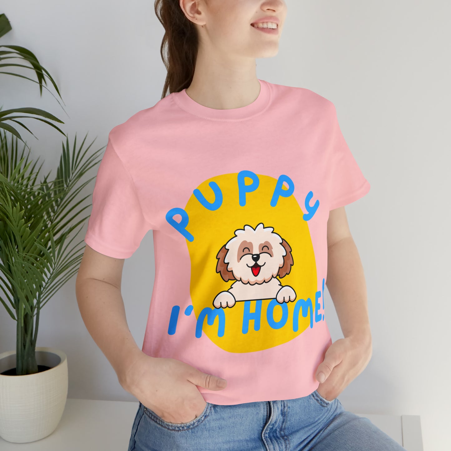 Puppy I'm Home - Unisex Jersey Short Sleeve Tee