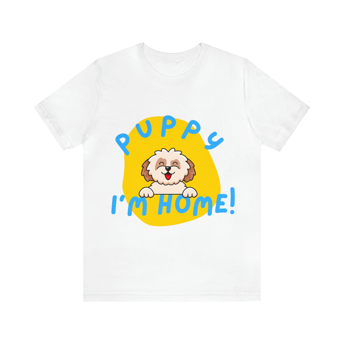 Puppy I'm Home - Unisex Jersey Short Sleeve Tee