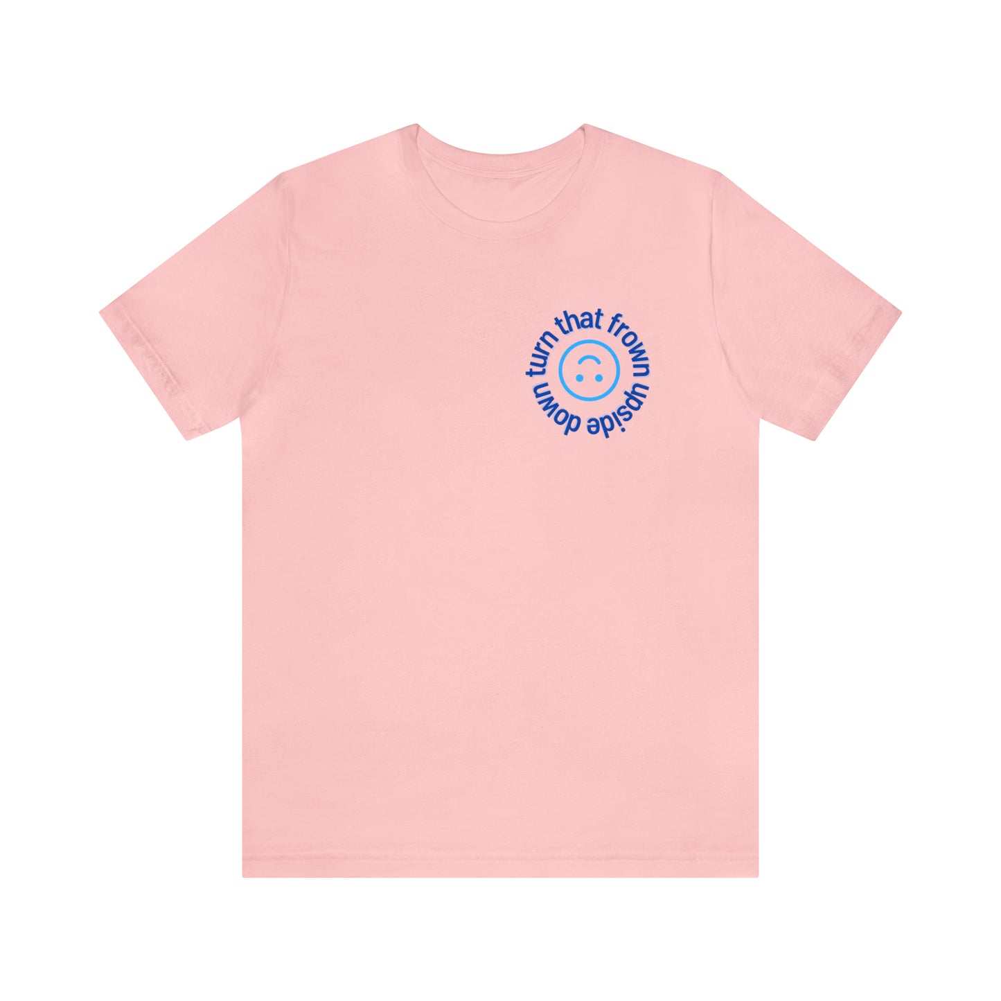 Turn That Frown Upside Down - Unisex Jersey Short Sleeve Tee