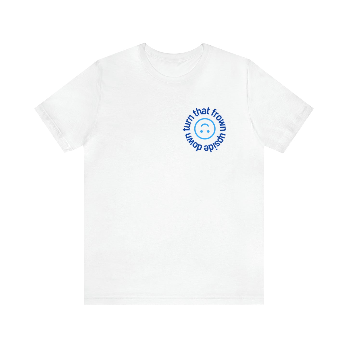 Turn That Frown Upside Down - Unisex Jersey Short Sleeve Tee