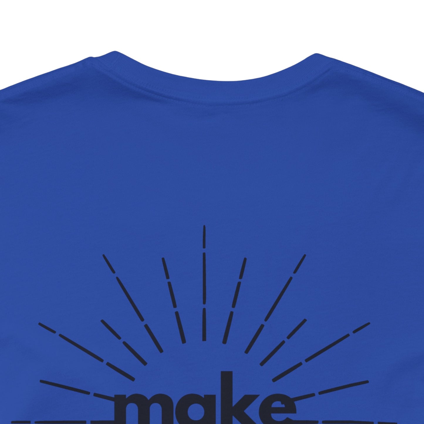 Make My Day - Unisex Jersey Short Sleeve Tee