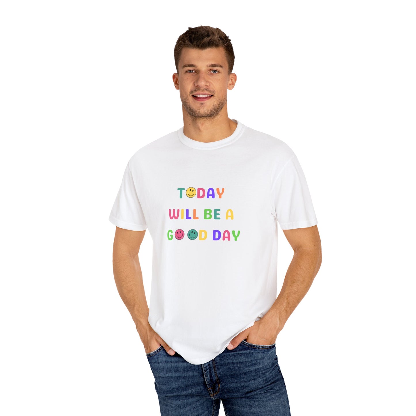 Today Will Be A Good Day- Unisex Garment-Dyed T-shirt