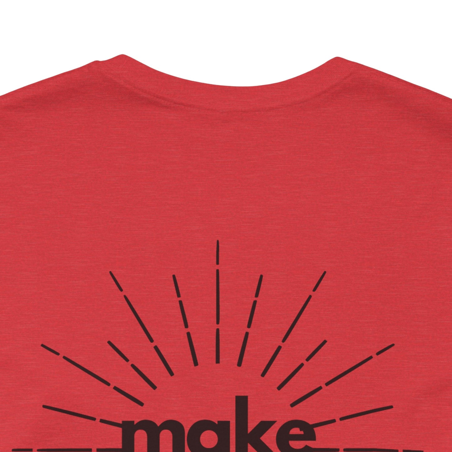 Make My Day - Unisex Jersey Short Sleeve Tee