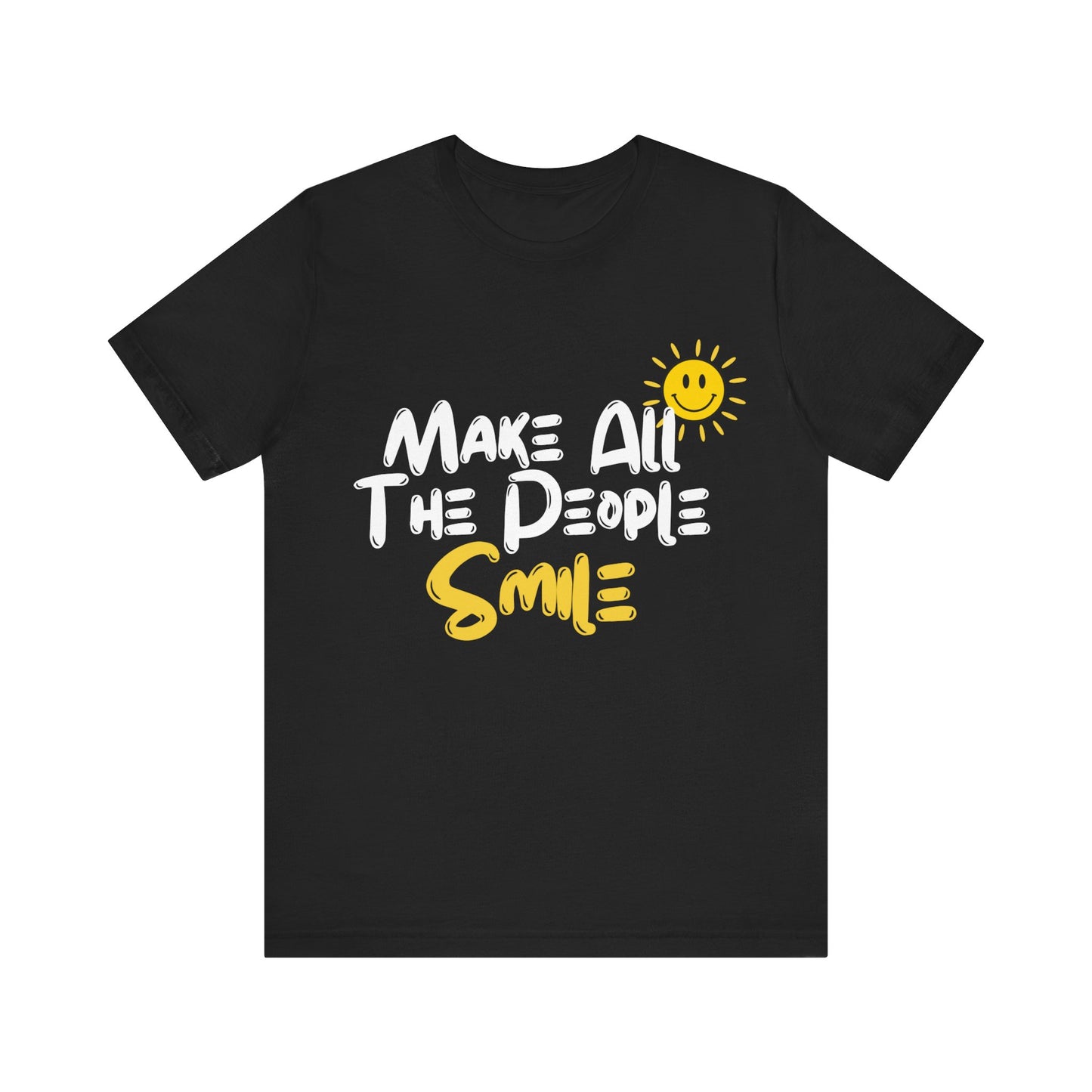 Make All the People Smile - Unisex Jersey Short Sleeve Tee