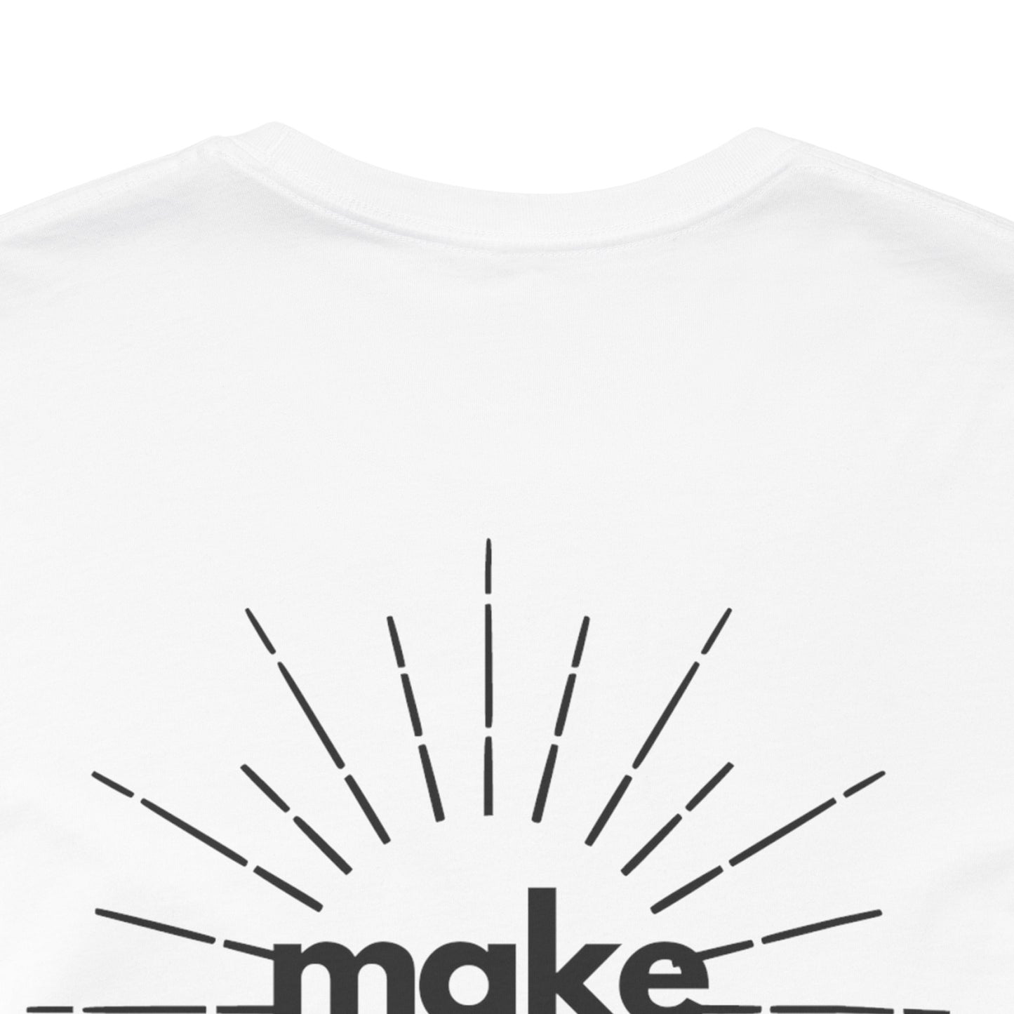 Make My Day - Unisex Jersey Short Sleeve Tee