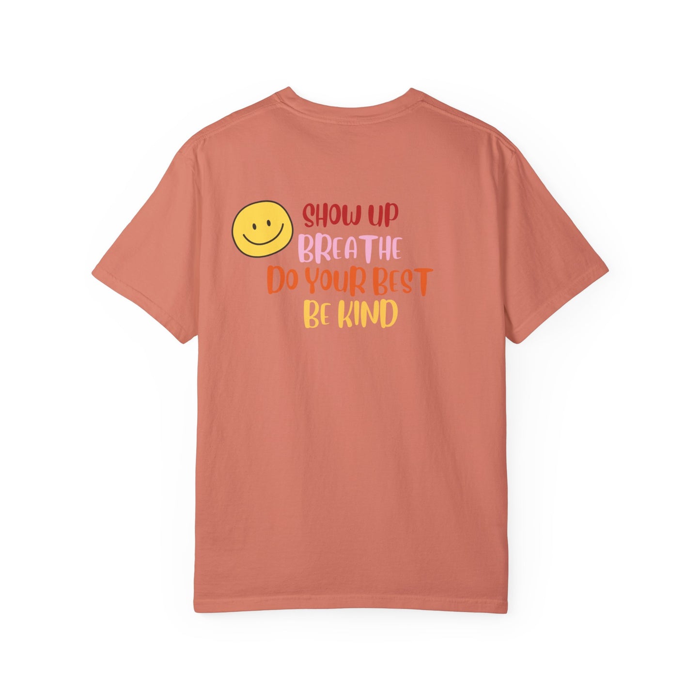 Show Up- Unisex Garment-Dyed T-shirt