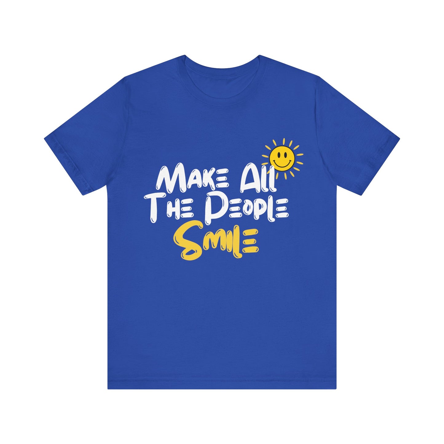 Make All the People Smile - Unisex Jersey Short Sleeve Tee