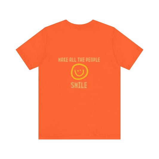 Make All The People Smile - Unisex Jersey Short Sleeve Tee
