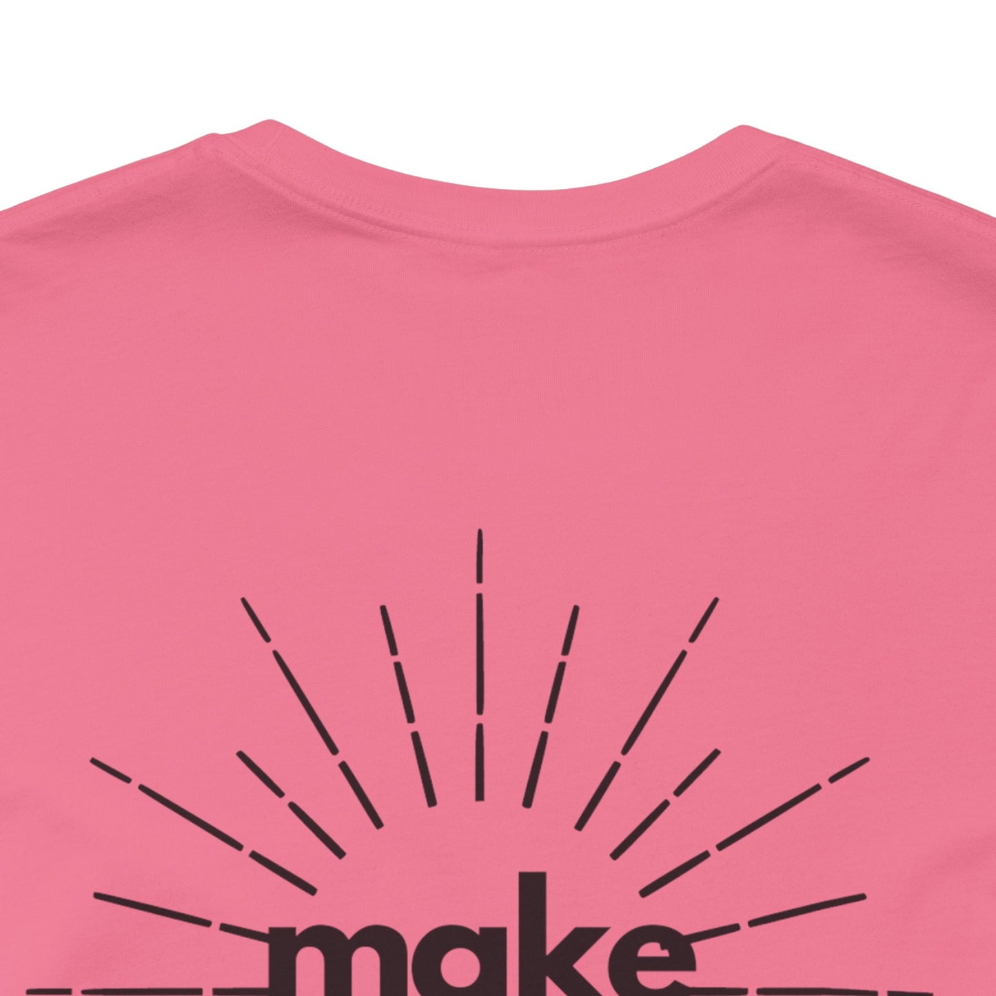 Make My Day - Unisex Jersey Short Sleeve Tee