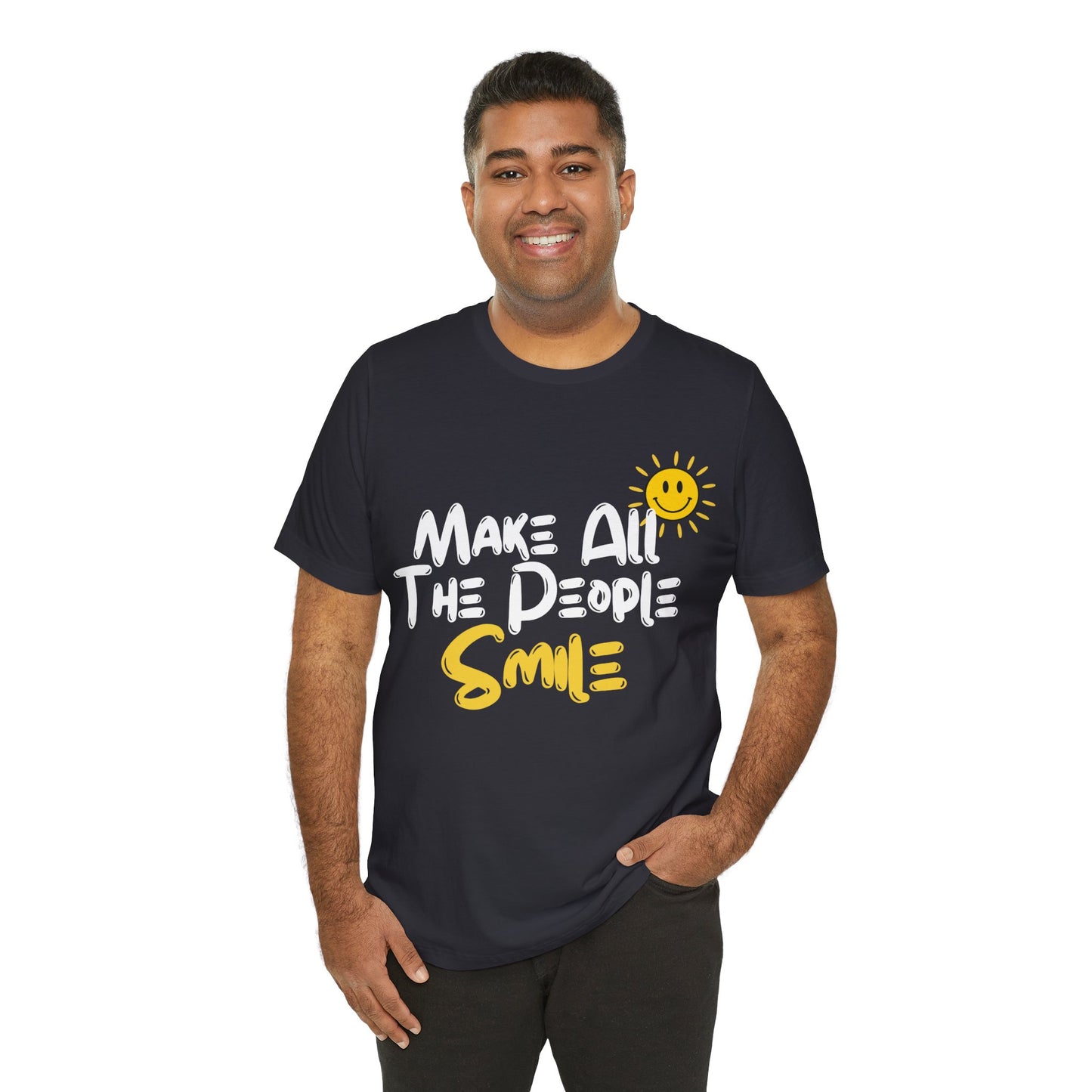 Make All the People Smile - Unisex Jersey Short Sleeve Tee
