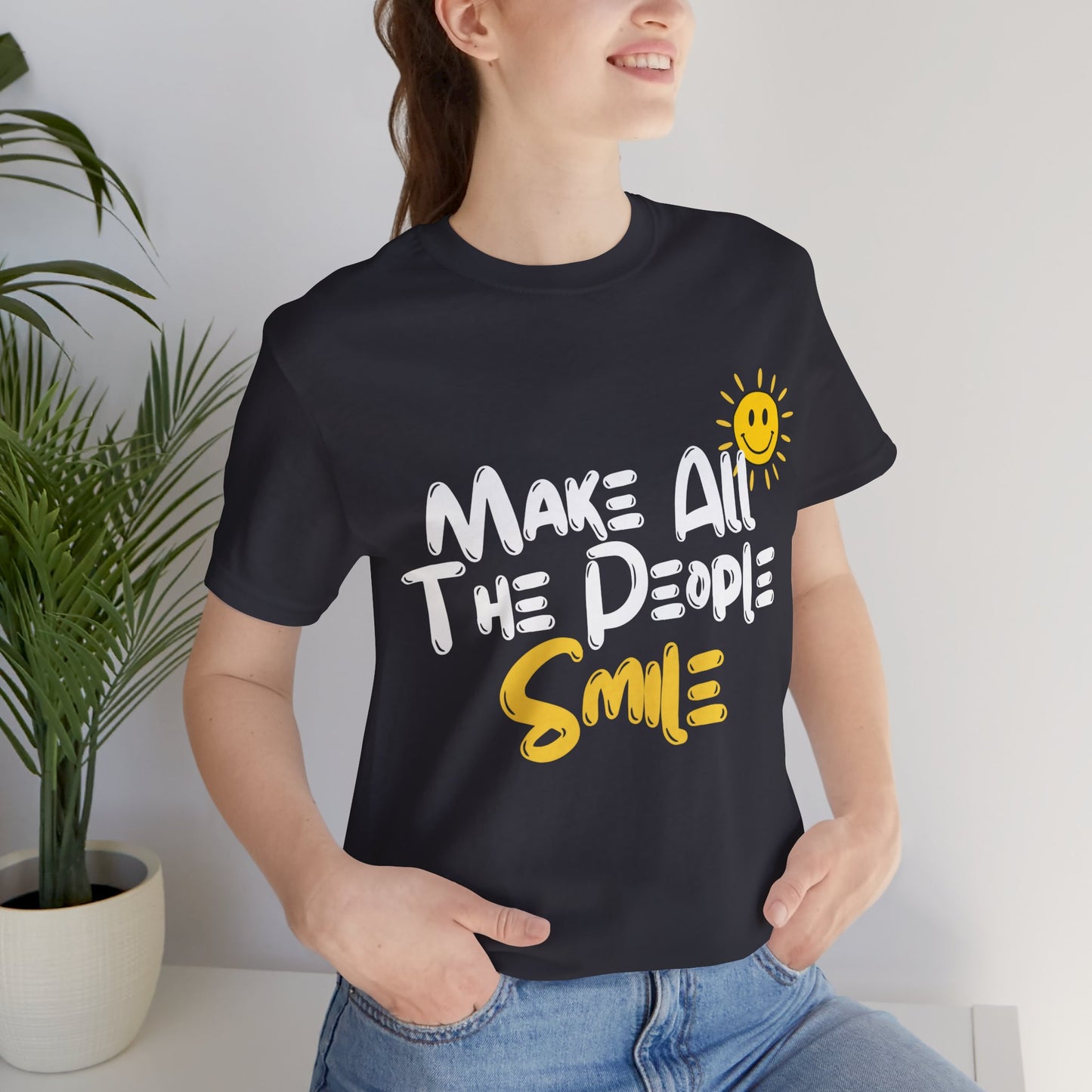Make All the People Smile - Unisex Jersey Short Sleeve Tee