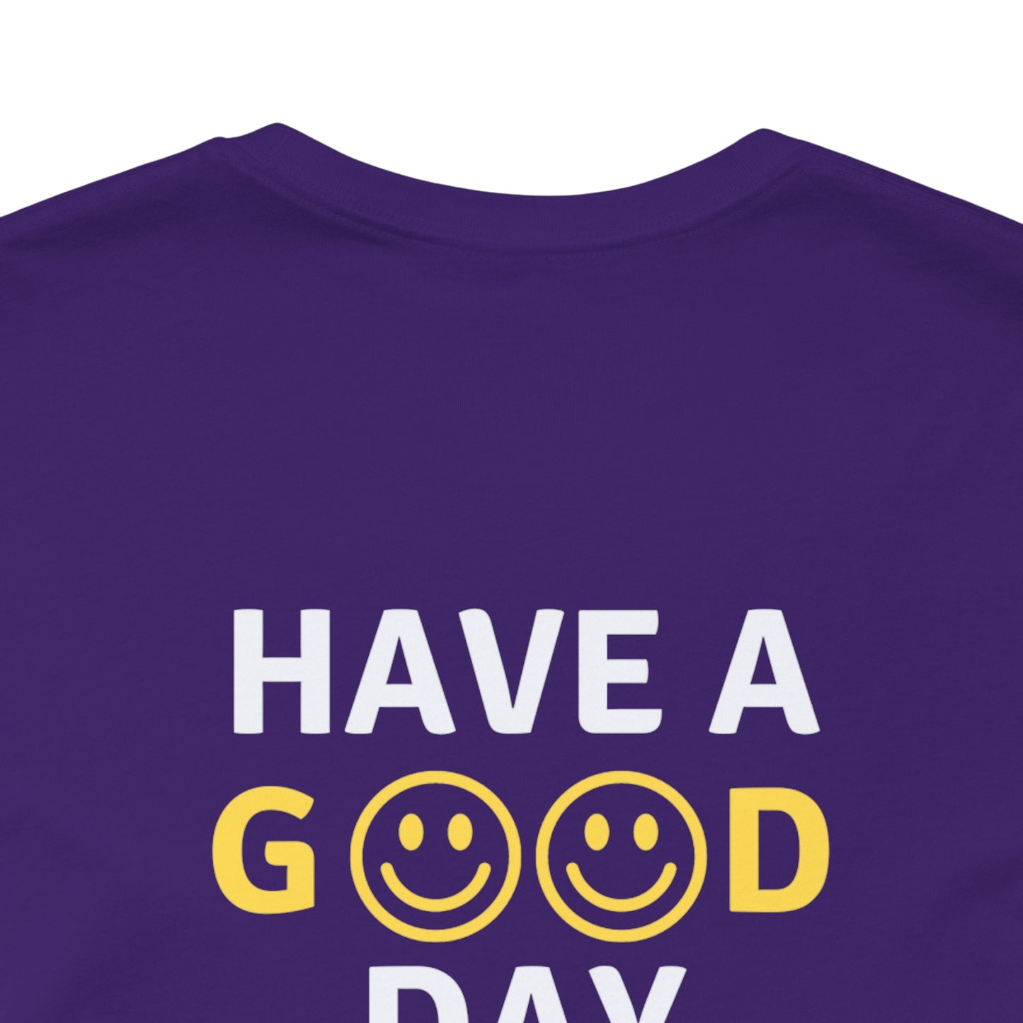 Have A Good Day - Unisex Jersey Short Sleeve Tee