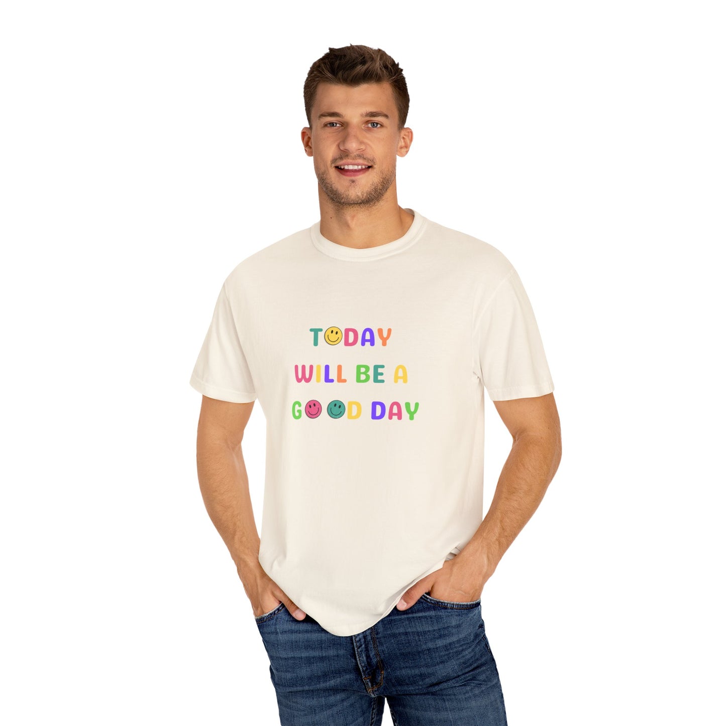 Today Will Be A Good Day- Unisex Garment-Dyed T-shirt