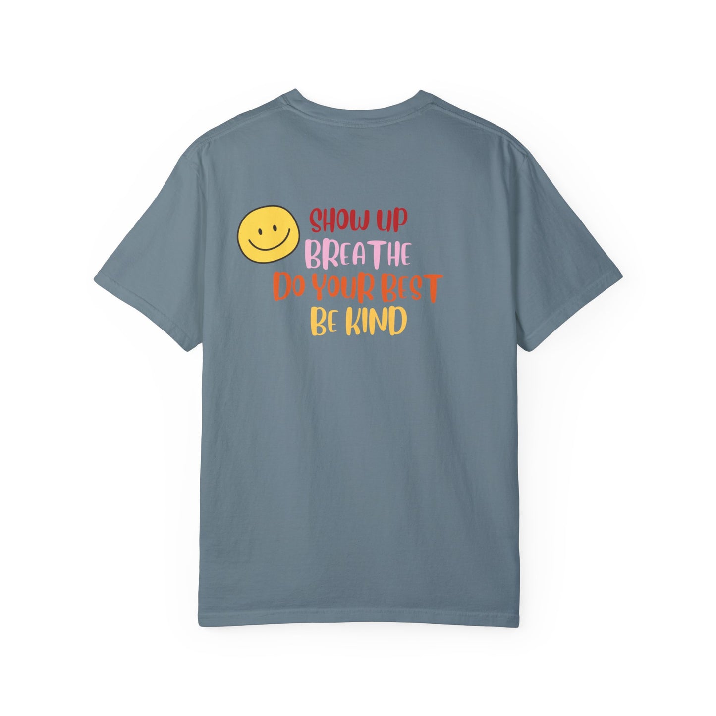 Show Up- Unisex Garment-Dyed T-shirt