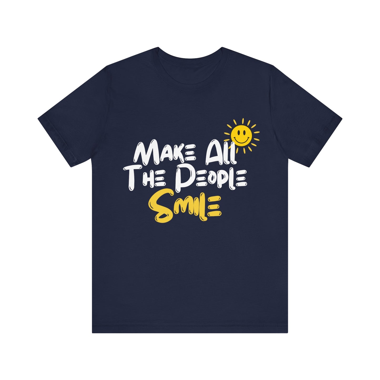 Make All the People Smile - Unisex Jersey Short Sleeve Tee