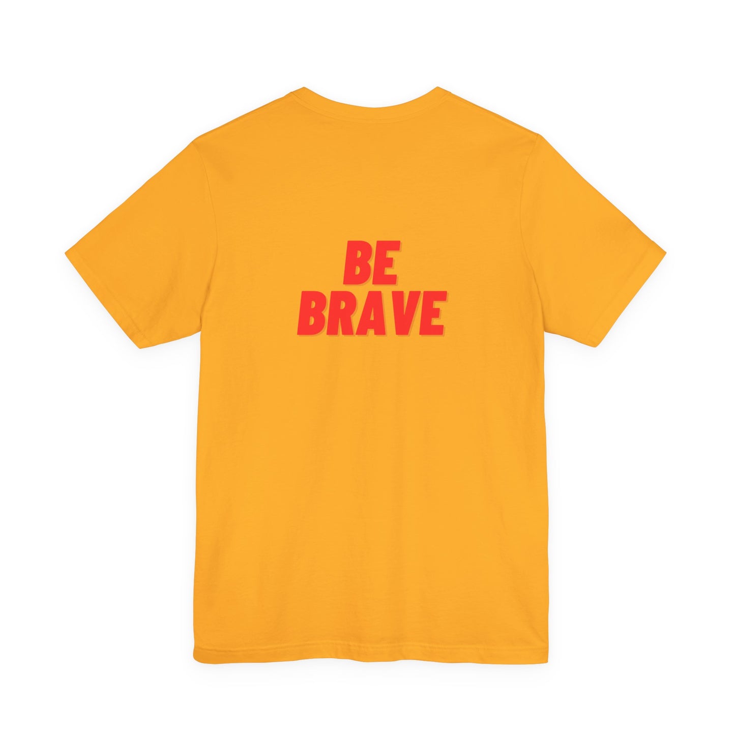 Be Brave - Unisex Jersey Short Sleeve Tee