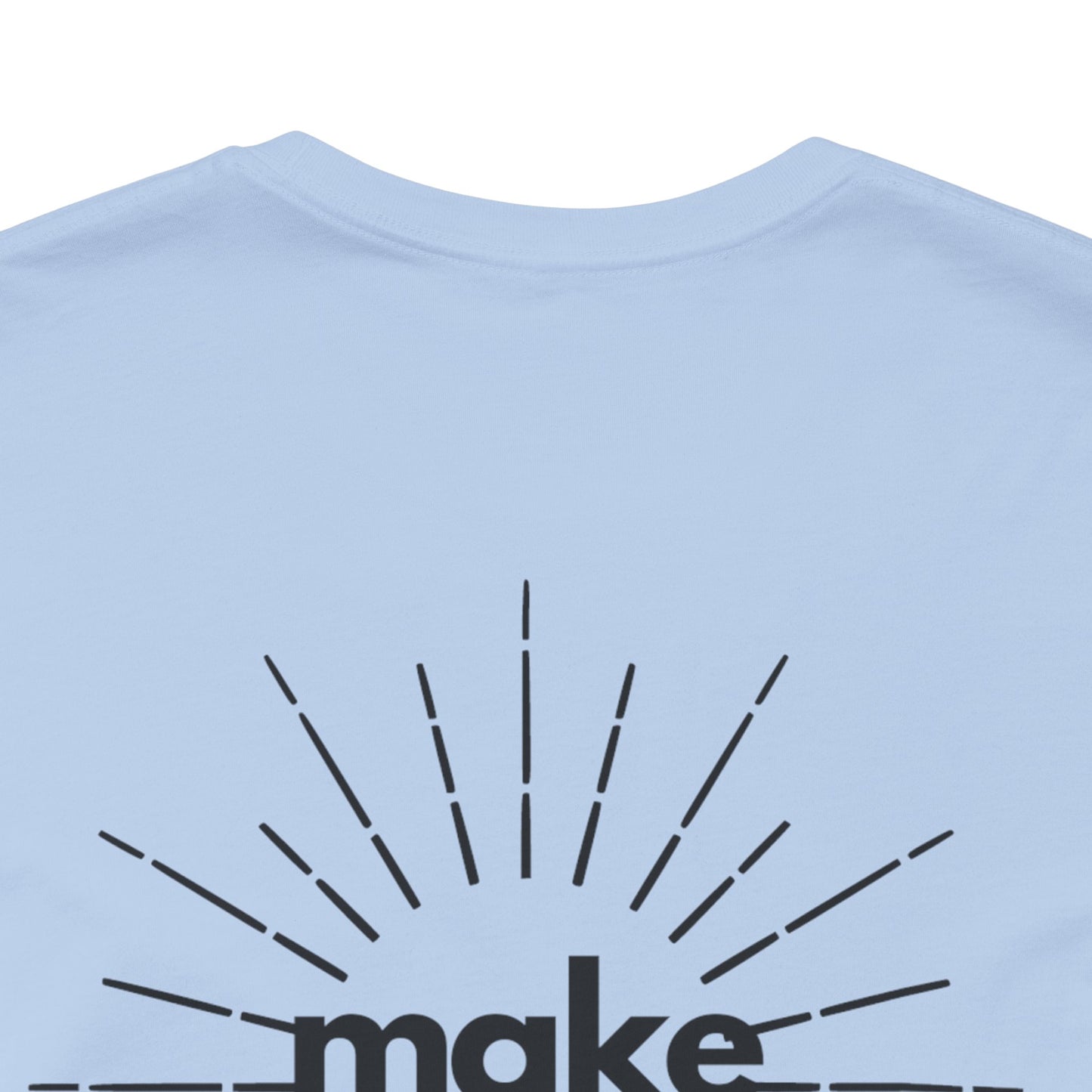 Make My Day - Unisex Jersey Short Sleeve Tee
