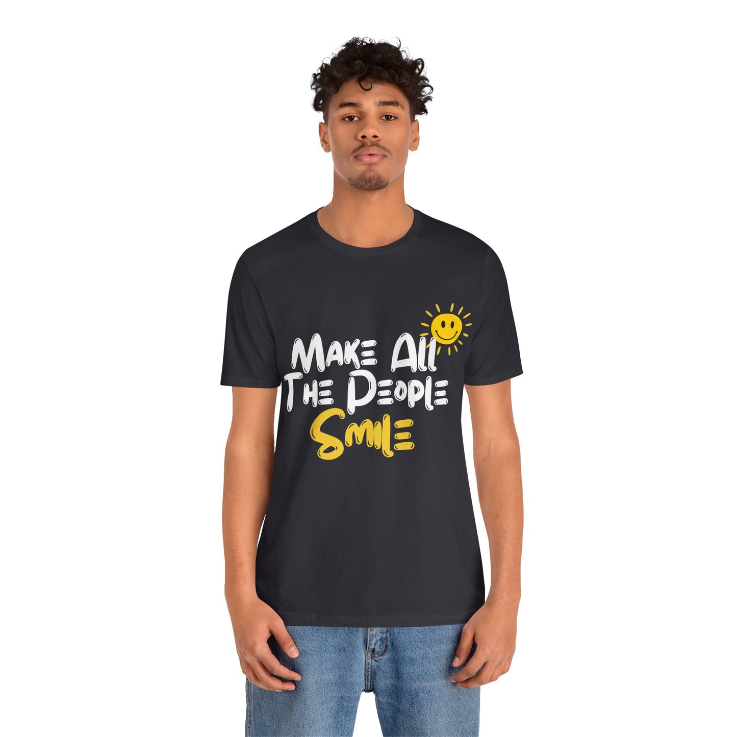 Make All the People Smile - Unisex Jersey Short Sleeve Tee