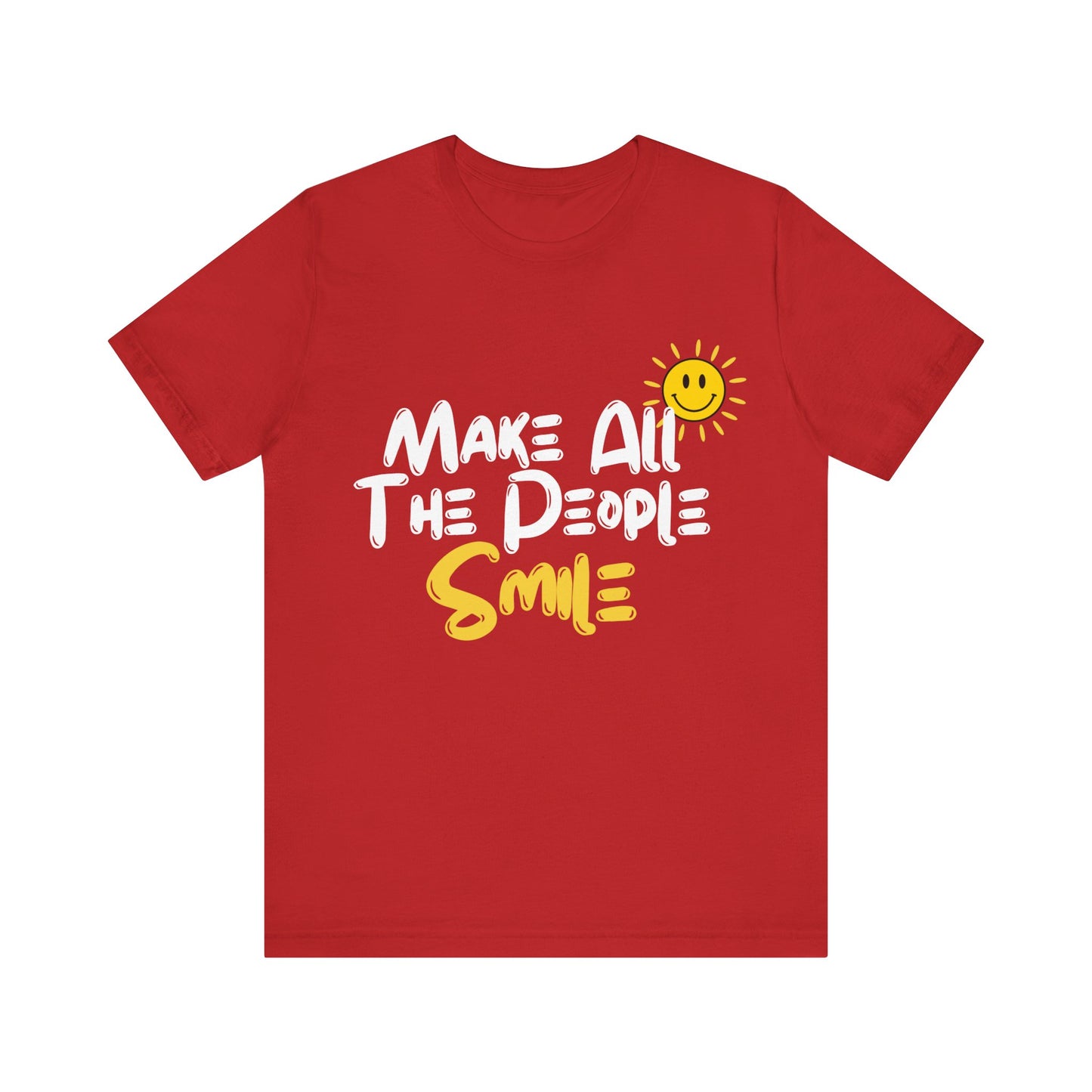 Make All the People Smile - Unisex Jersey Short Sleeve Tee