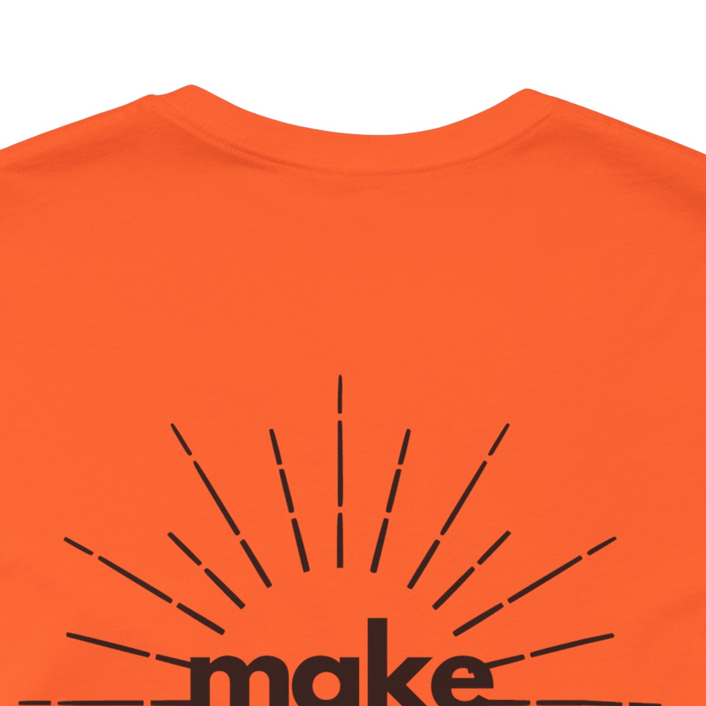 Make My Day - Unisex Jersey Short Sleeve Tee
