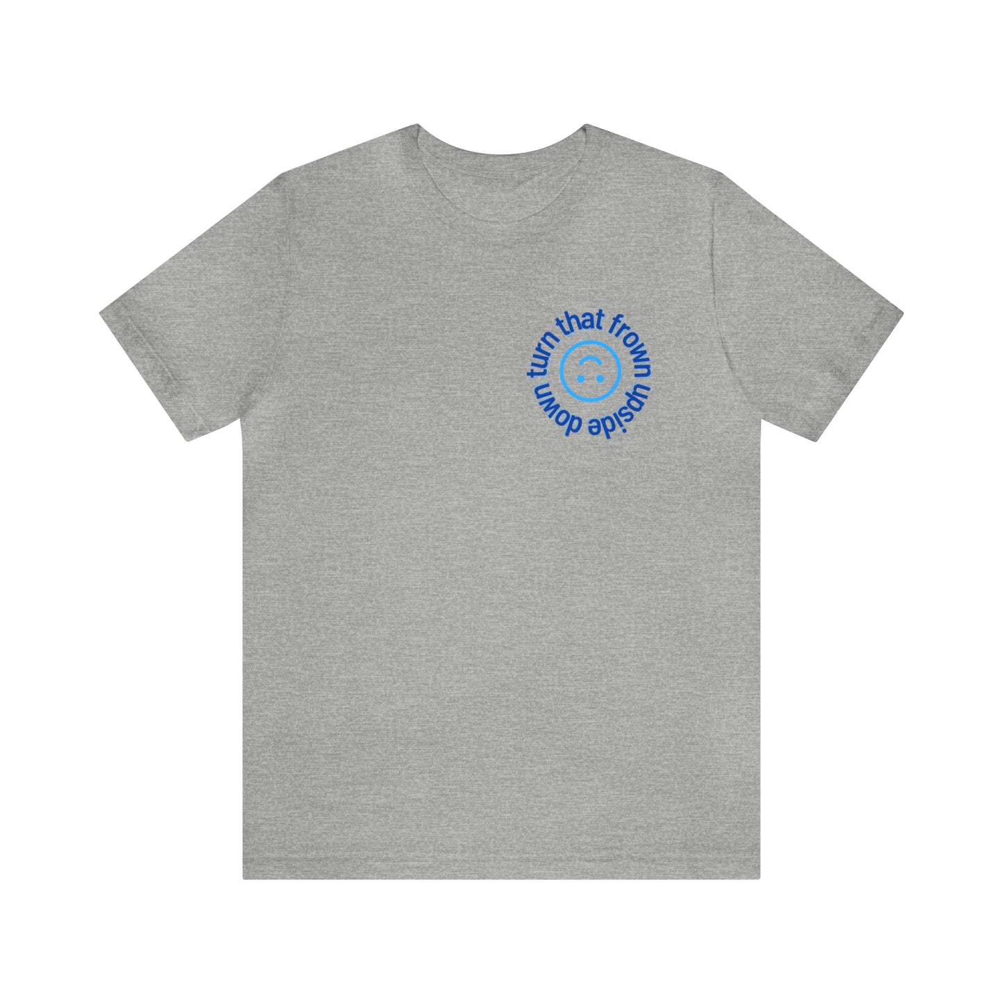 Turn That Frown Upside Down - Unisex Jersey Short Sleeve Tee