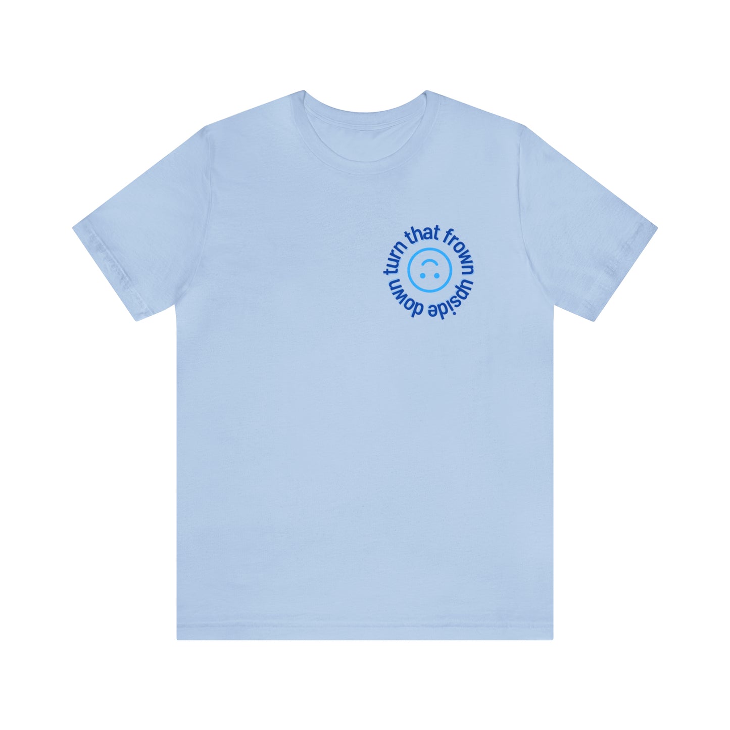 Turn That Frown Upside Down - Unisex Jersey Short Sleeve Tee
