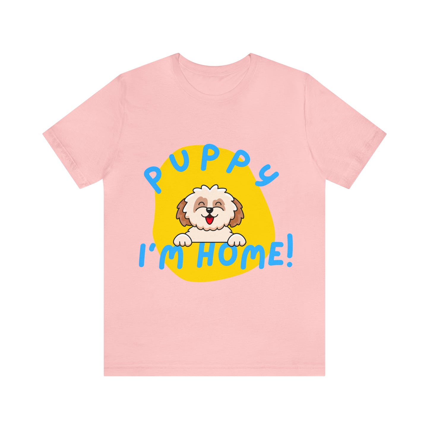 Puppy I'm Home - Unisex Jersey Short Sleeve Tee