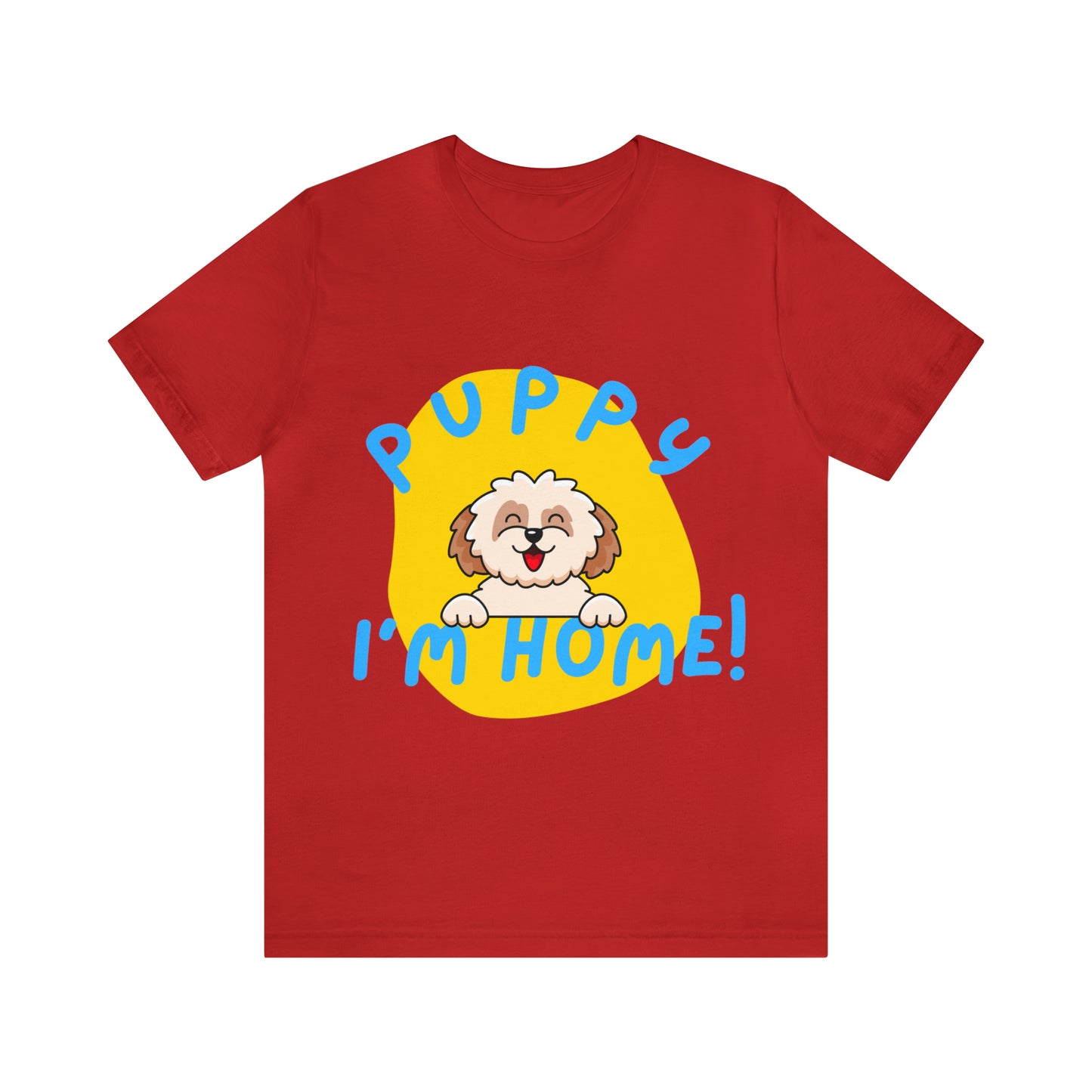 Puppy I'm Home - Unisex Jersey Short Sleeve Tee