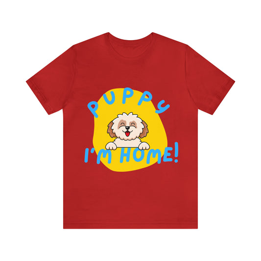 Puppy I'm Home - Unisex Jersey Short Sleeve Tee