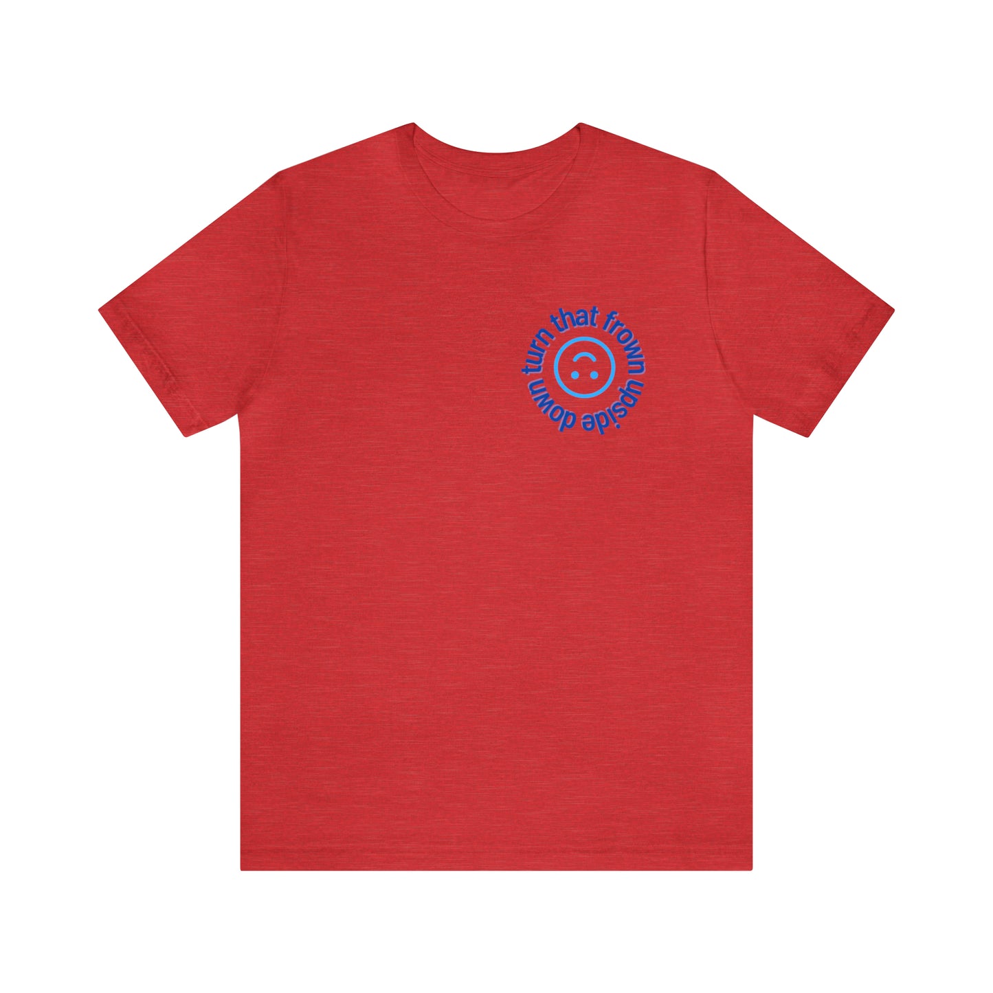 Turn That Frown Upside Down - Unisex Jersey Short Sleeve Tee