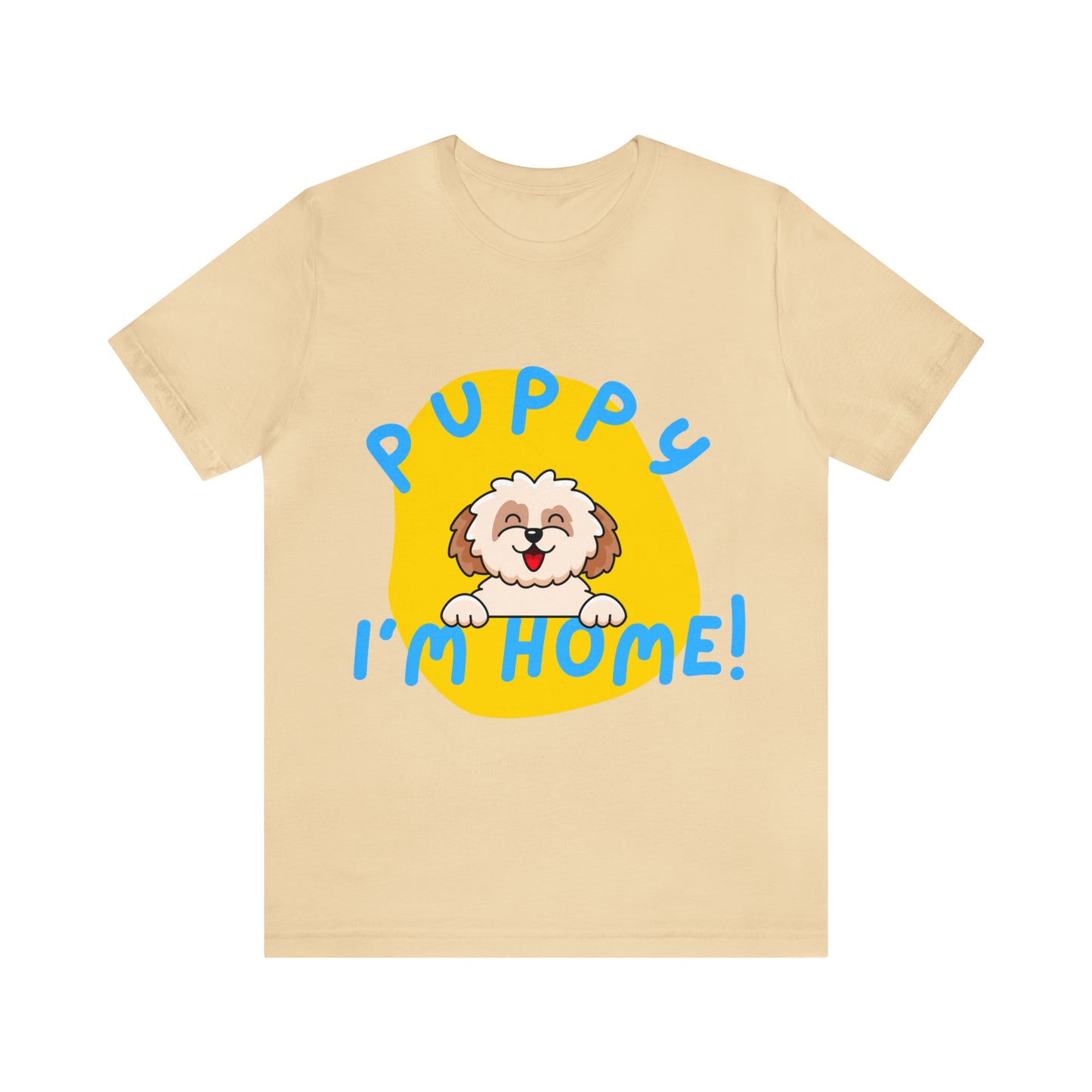 Puppy I'm Home - Unisex Jersey Short Sleeve Tee
