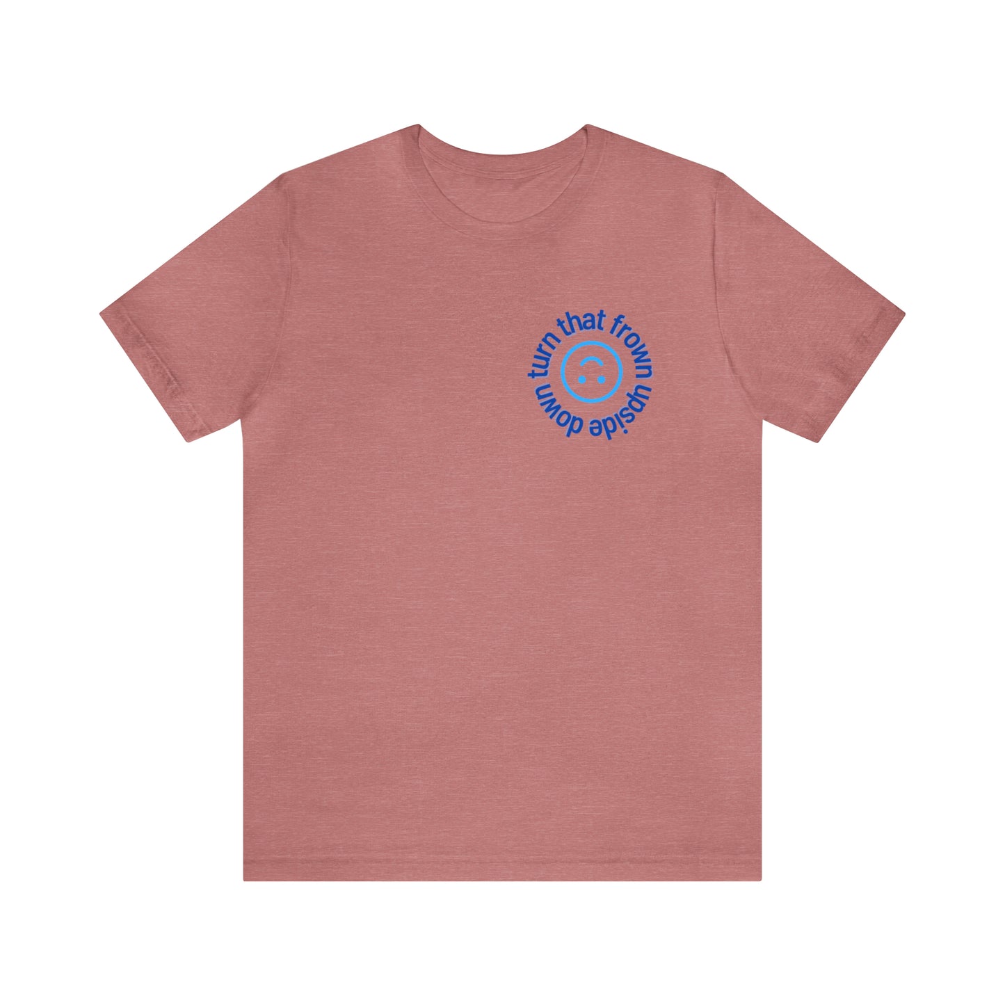 Turn That Frown Upside Down - Unisex Jersey Short Sleeve Tee