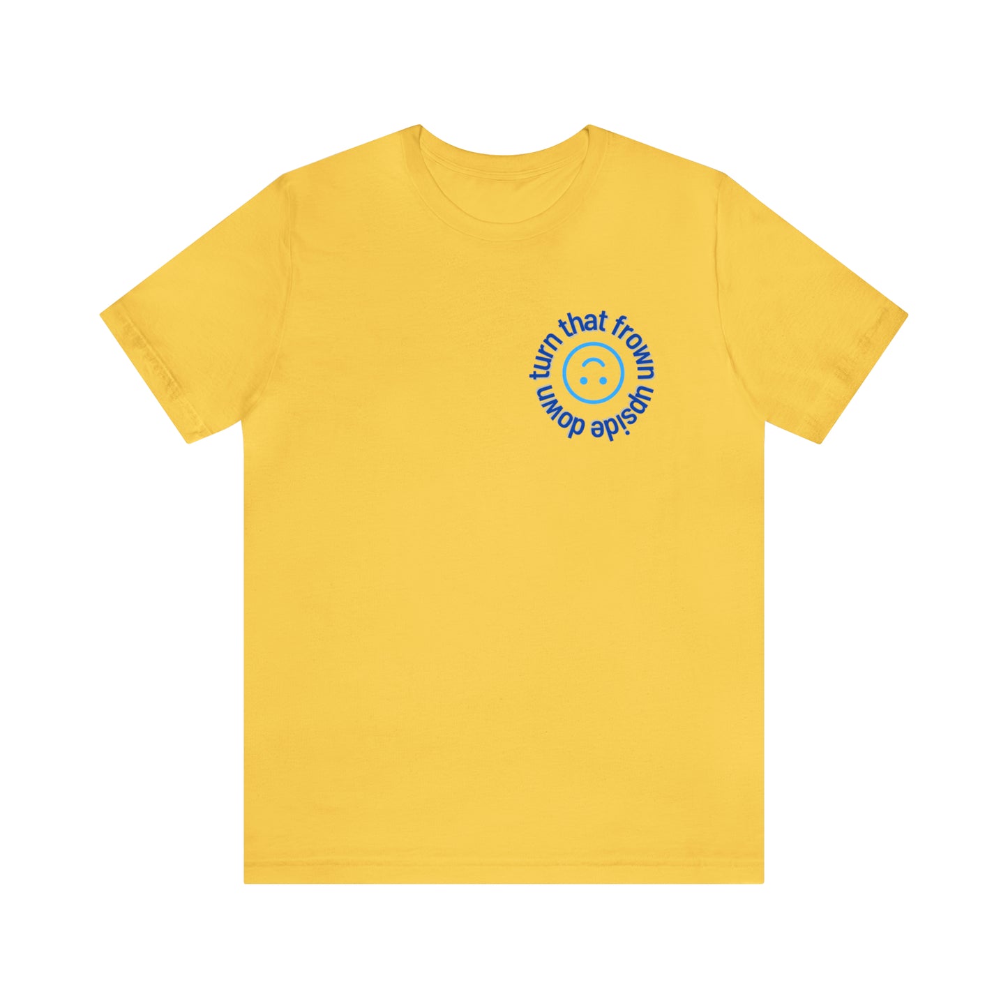 Turn That Frown Upside Down - Unisex Jersey Short Sleeve Tee